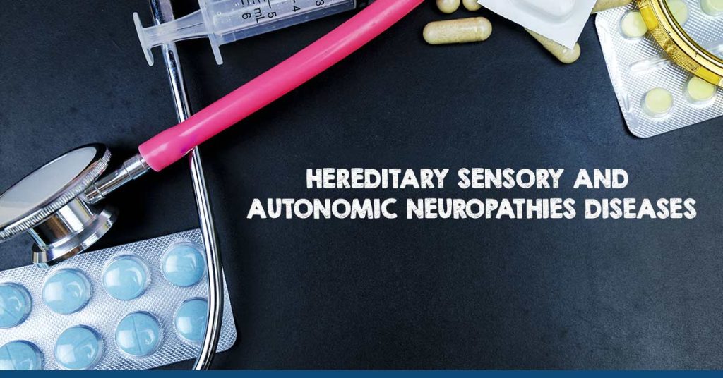 Hereditary Sensory and Autonomic Neuropathies (HSAN) Diseases